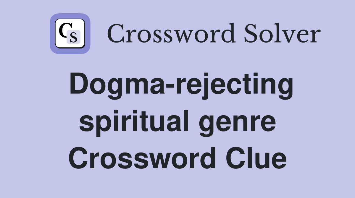 Dogma-rejecting spiritual genre Crossword Clue