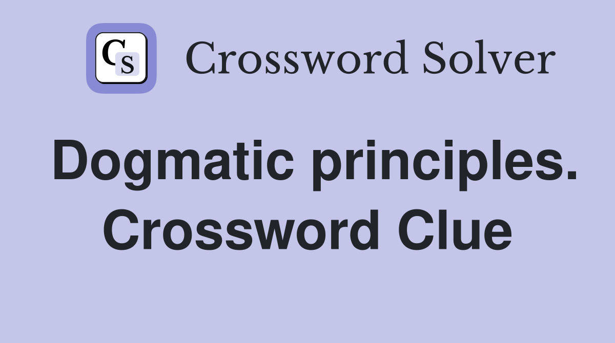 Dogmatic principles. Crossword Clue