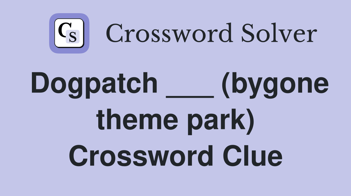 Dogpatch ___ (bygone theme park) Crossword Clue