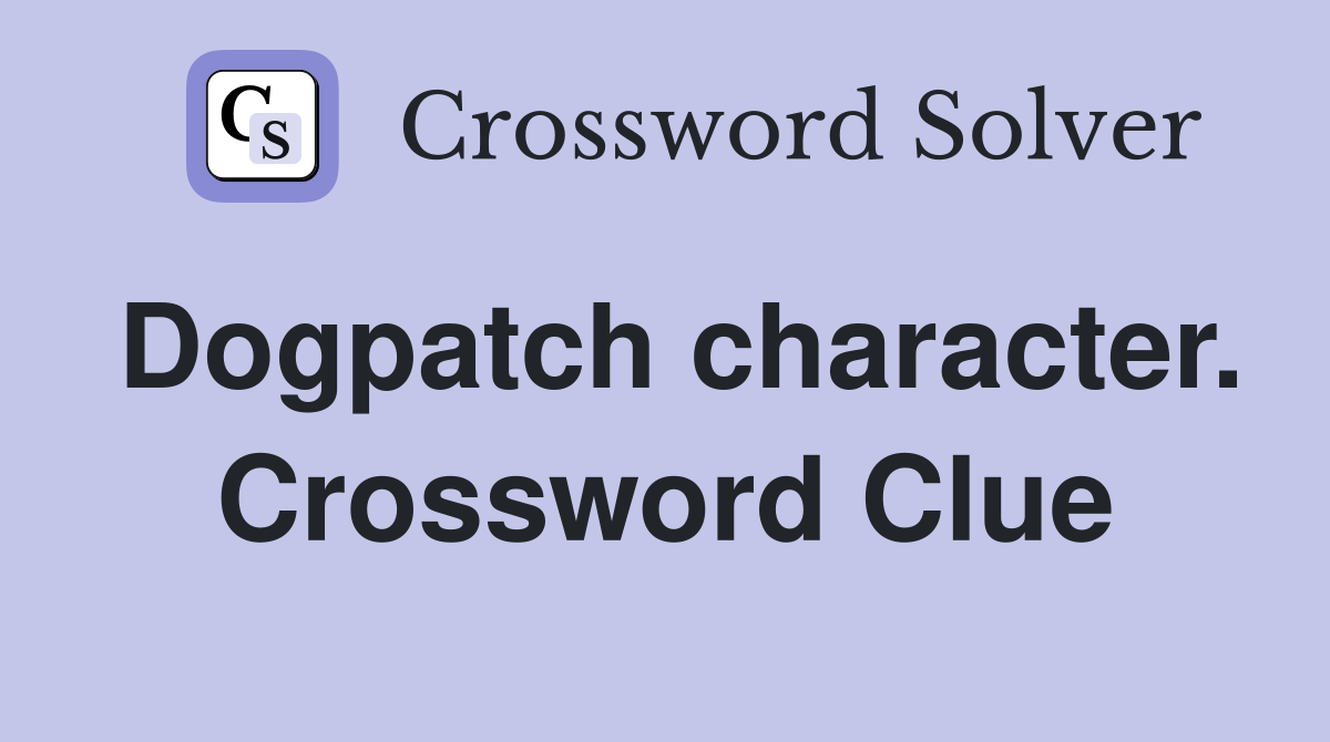 Dogpatch character. Crossword Clue