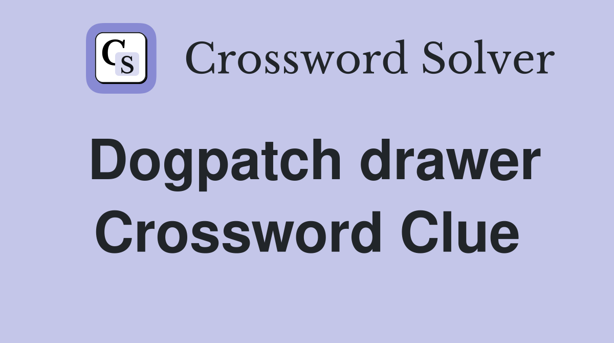 Dogpatch drawer Crossword Clue