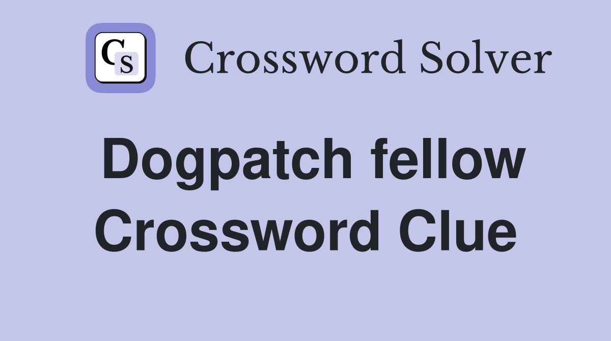 Dogpatch fellow Crossword Clue
