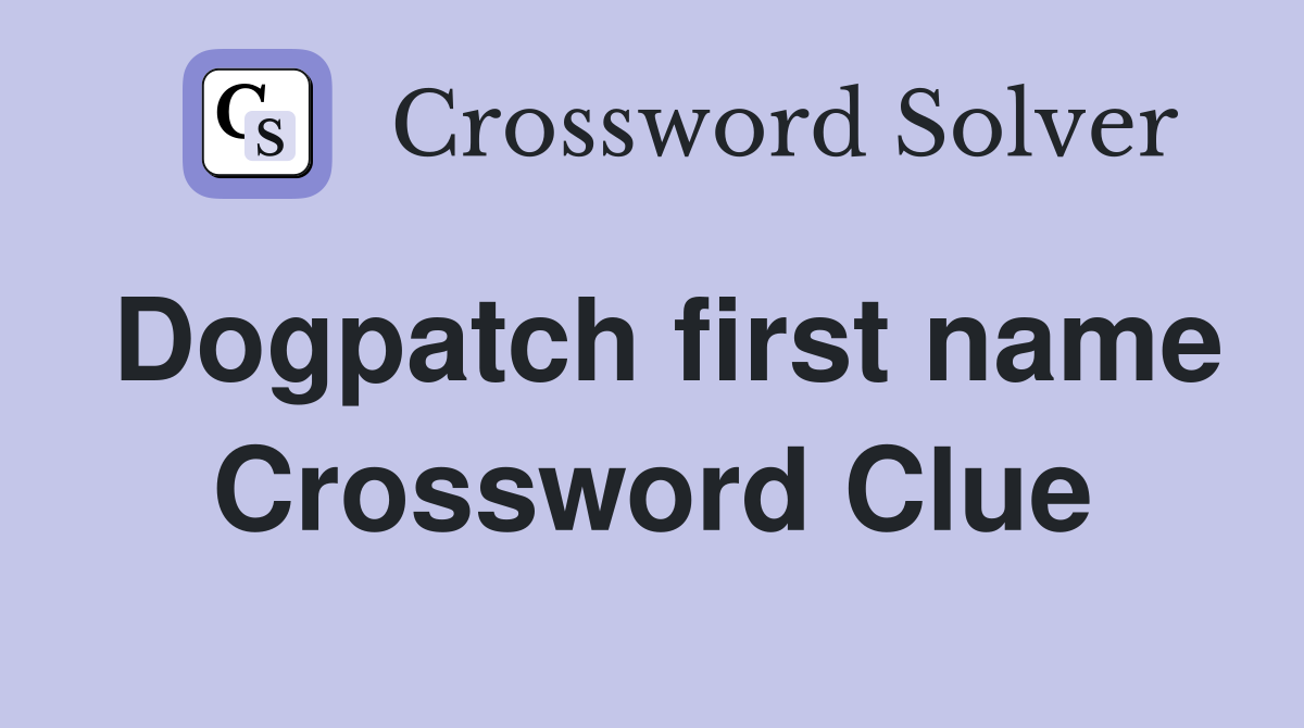 Dogpatch first name Crossword Clue