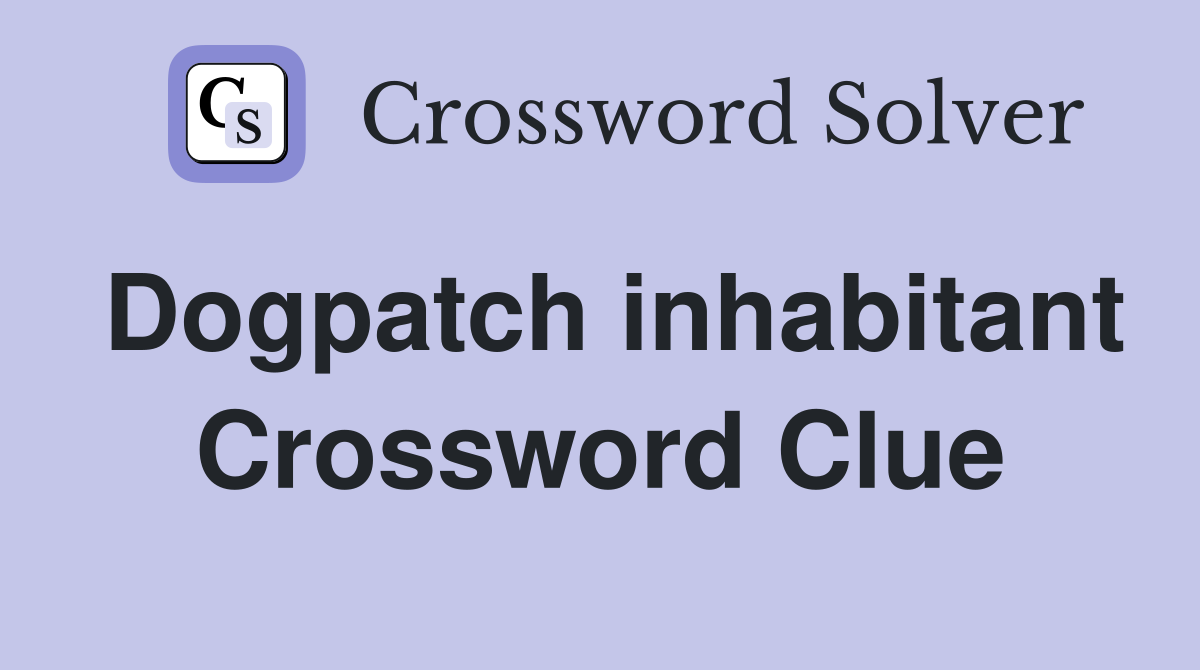 Dogpatch inhabitant Crossword Clue