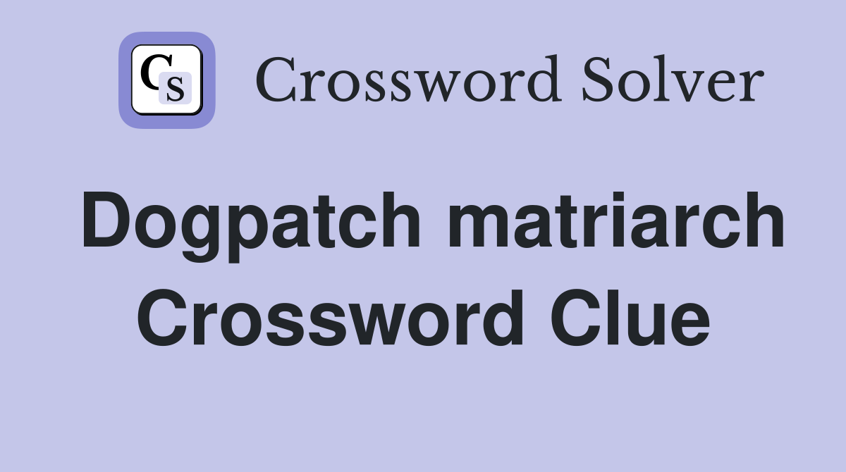 Dogpatch matriarch Crossword Clue