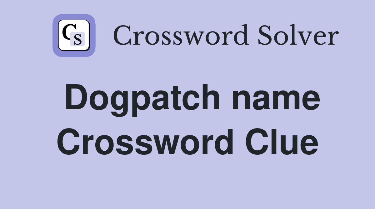 Dogpatch name Crossword Clue