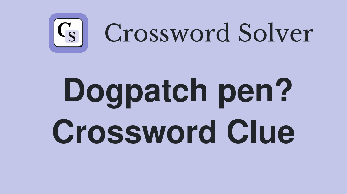Dogpatch pen? Crossword Clue