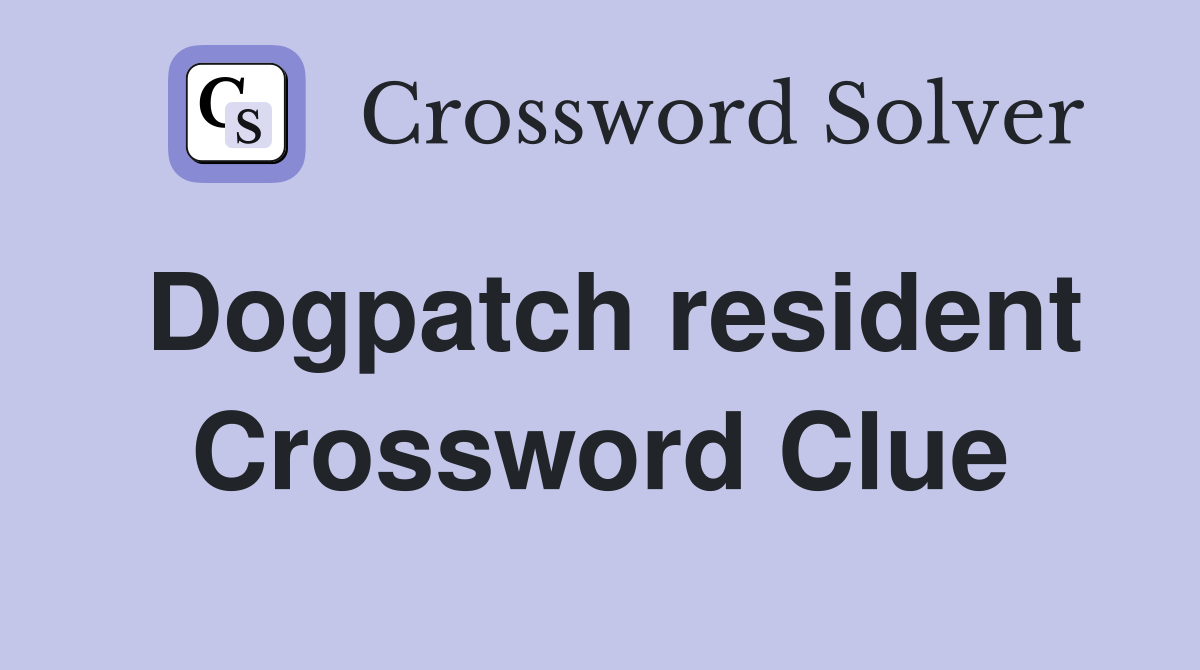 Dogpatch resident Crossword Clue