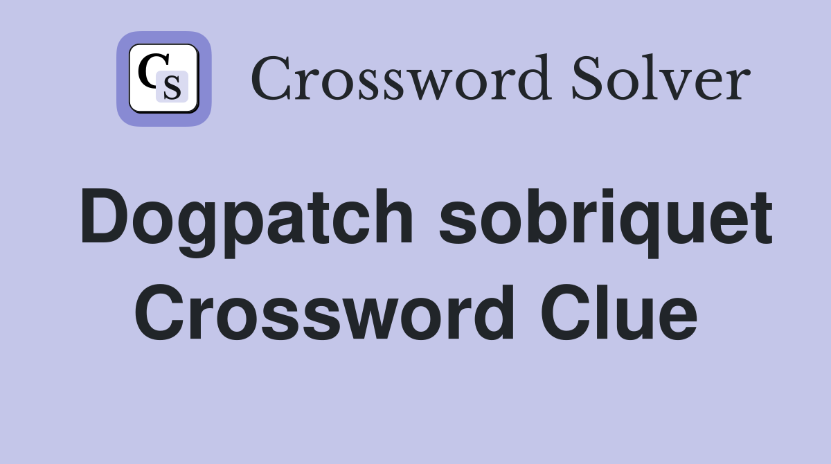 Dogpatch sobriquet Crossword Clue