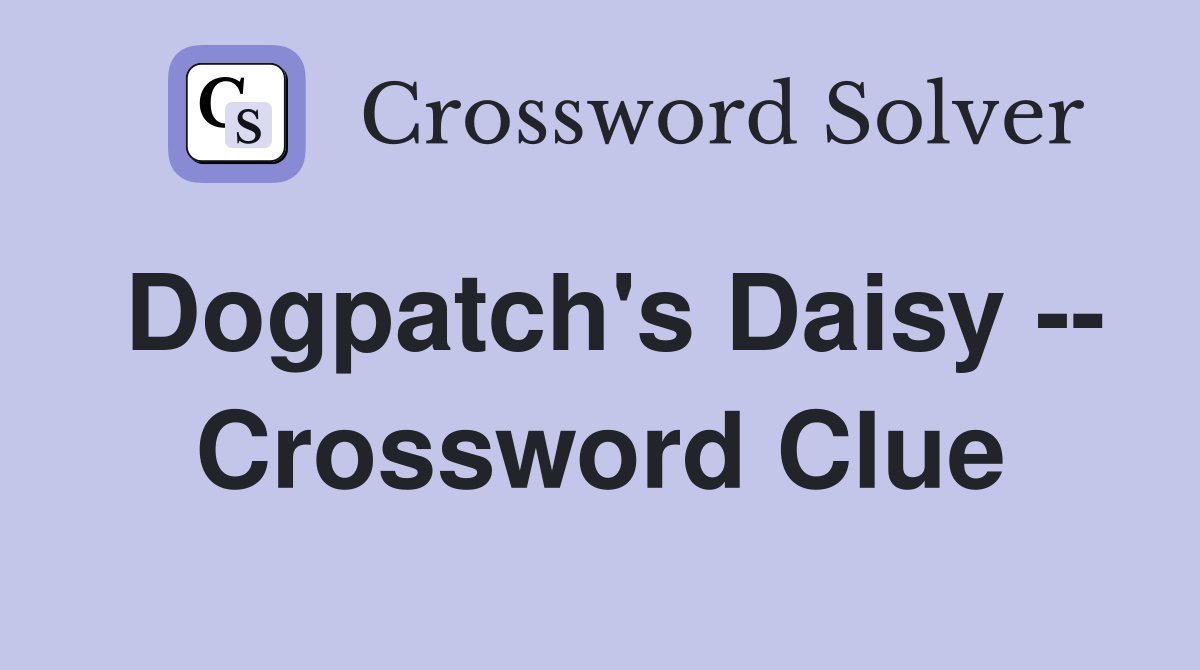 Dogpatch's Daisy -- Crossword Clue