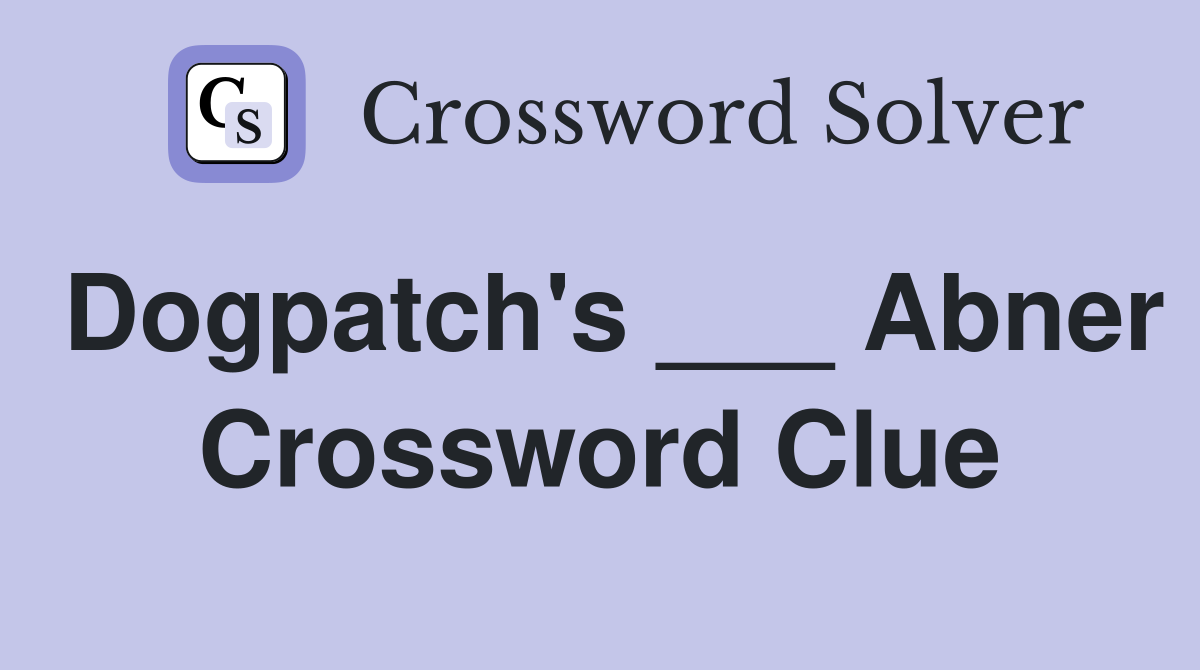 Dogpatch's ___ Abner Crossword Clue