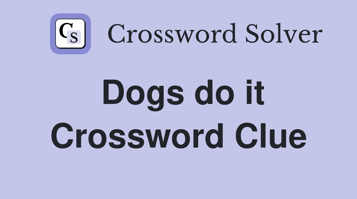 Dogs do it Crossword Clue