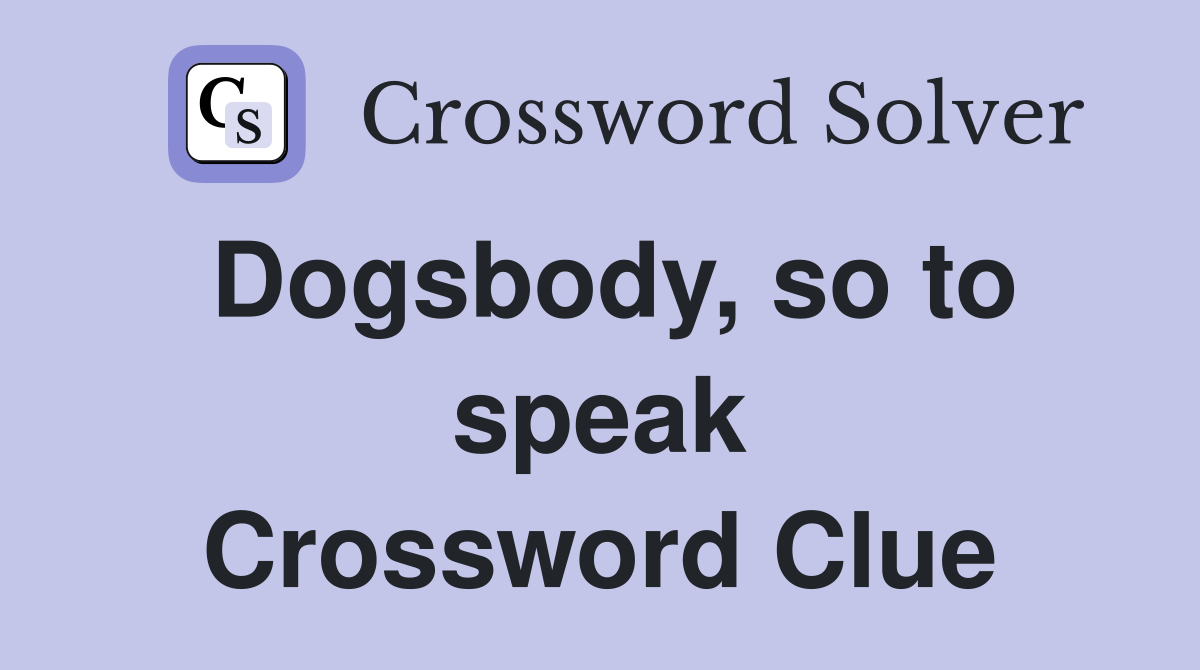 Dogsbody, so to speak Crossword Clue