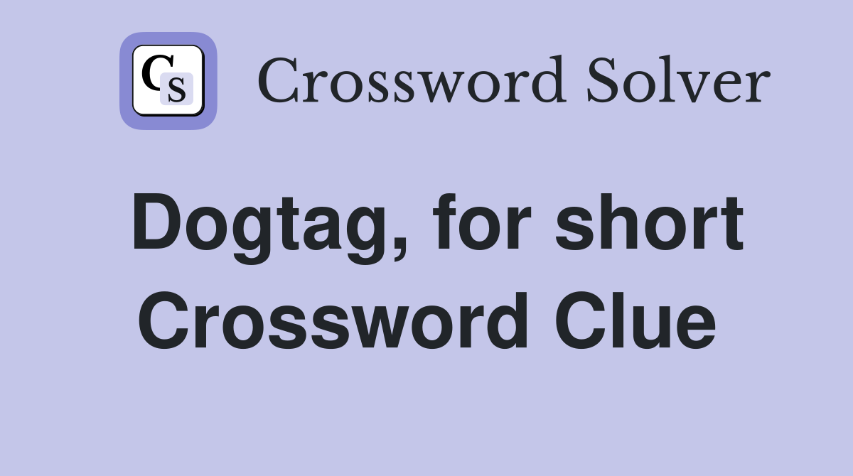 Dogtag, for short Crossword Clue