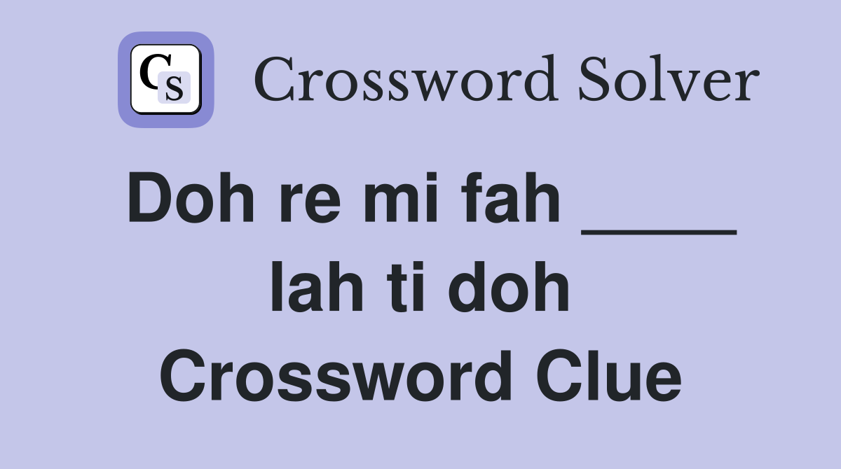 Doh re mi fah ____ lah ti doh Crossword Clue