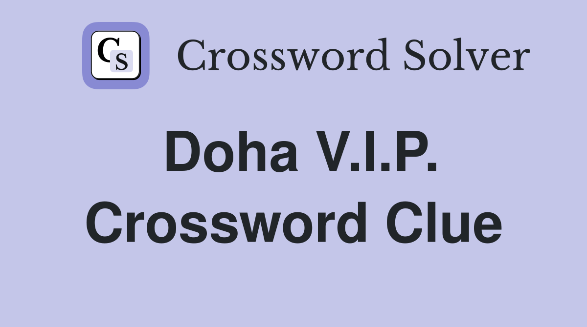 Doha V.I.P. Crossword Clue