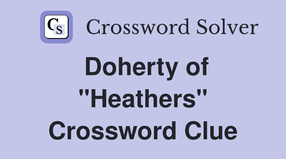 Doherty of "Heathers" Crossword Clue