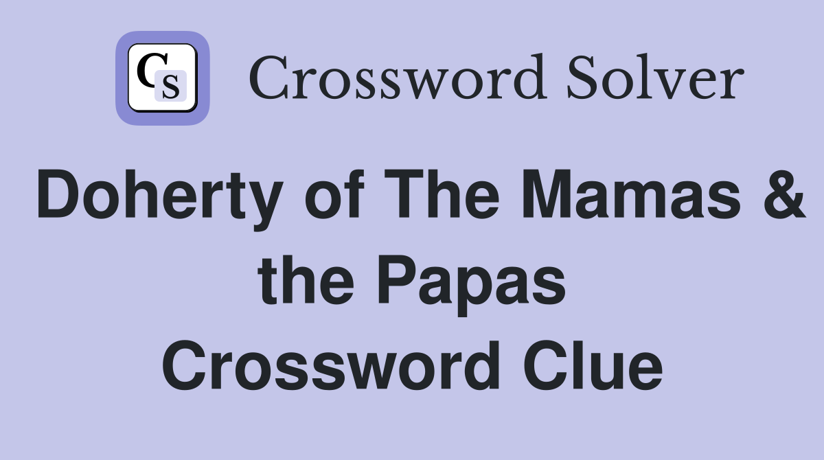 Doherty of The Mamas & the Papas Crossword Clue