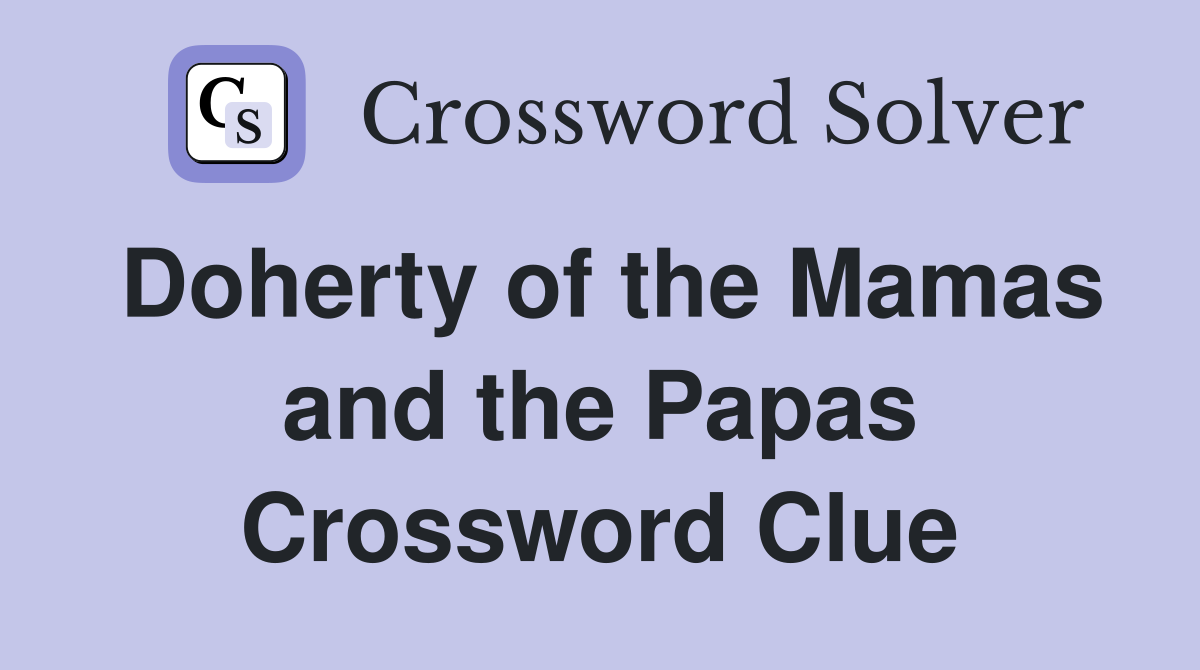 Doherty of the Mamas and the Papas Crossword Clue