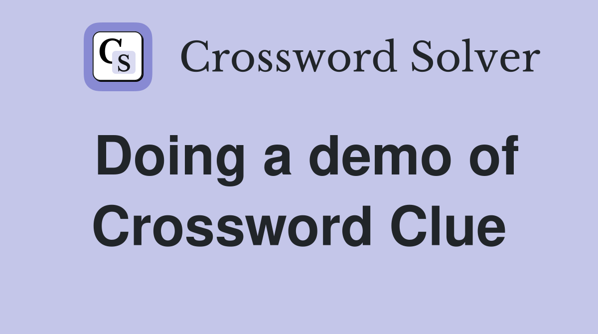 Doing a demo of Crossword Clue
