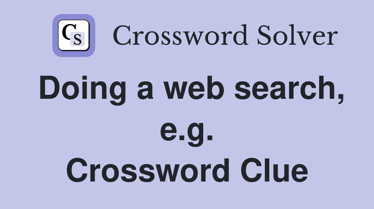 Doing a web search, e.g. Crossword Clue