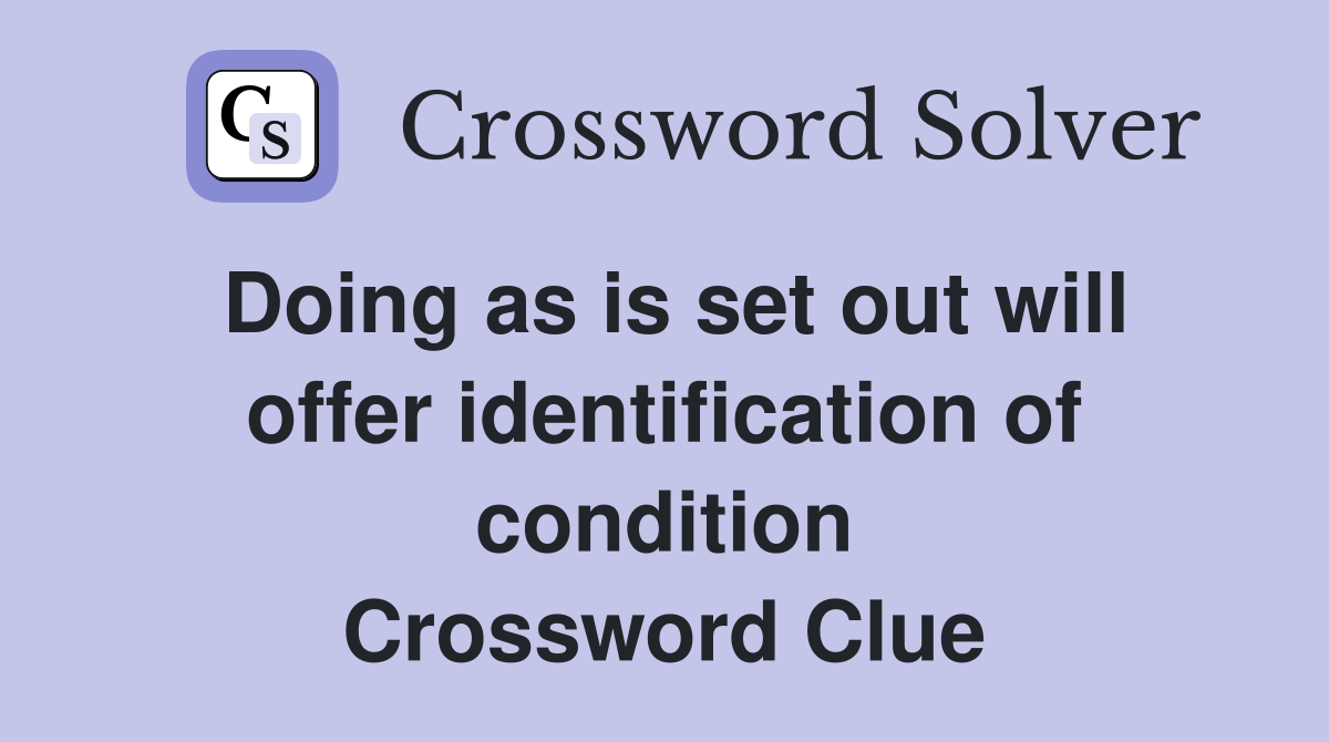 Doing as is set out will offer identification of condition Crossword Clue