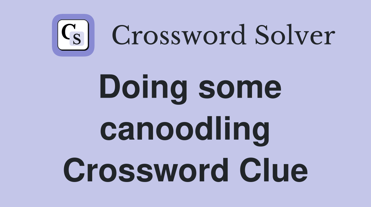Doing some canoodling Crossword Clue
