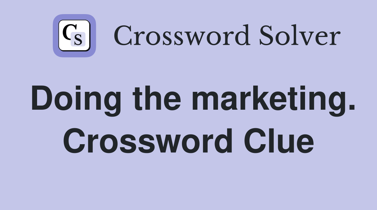 Doing the marketing. Crossword Clue