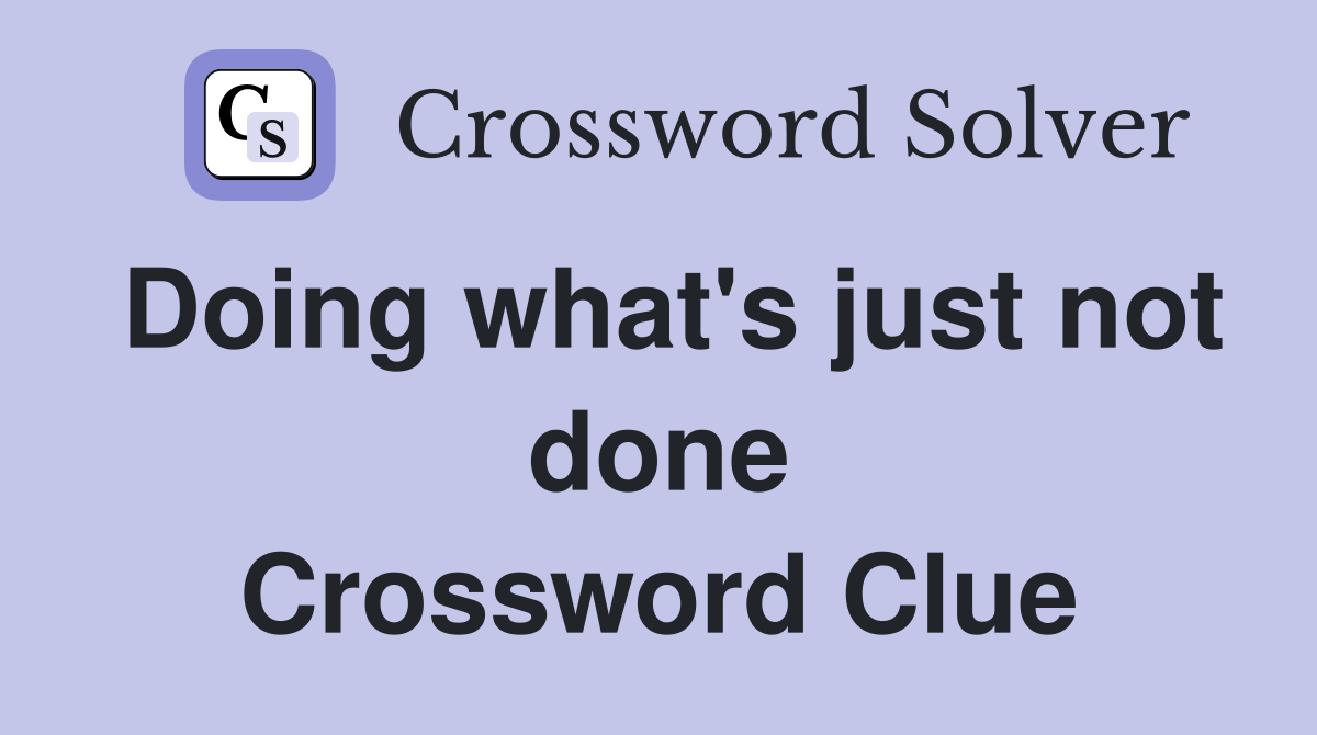 Doing what's just not done Crossword Clue