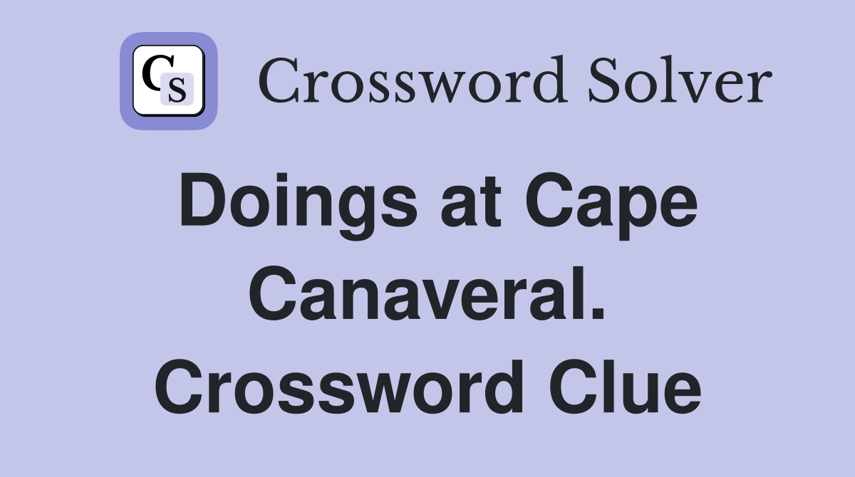 Doings at Cape Canaveral. Crossword Clue
