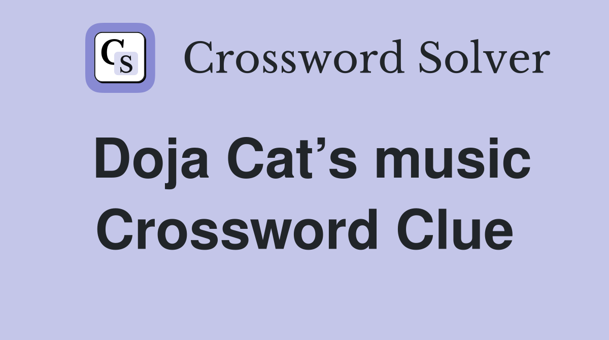 Doja Cat’s music Crossword Clue