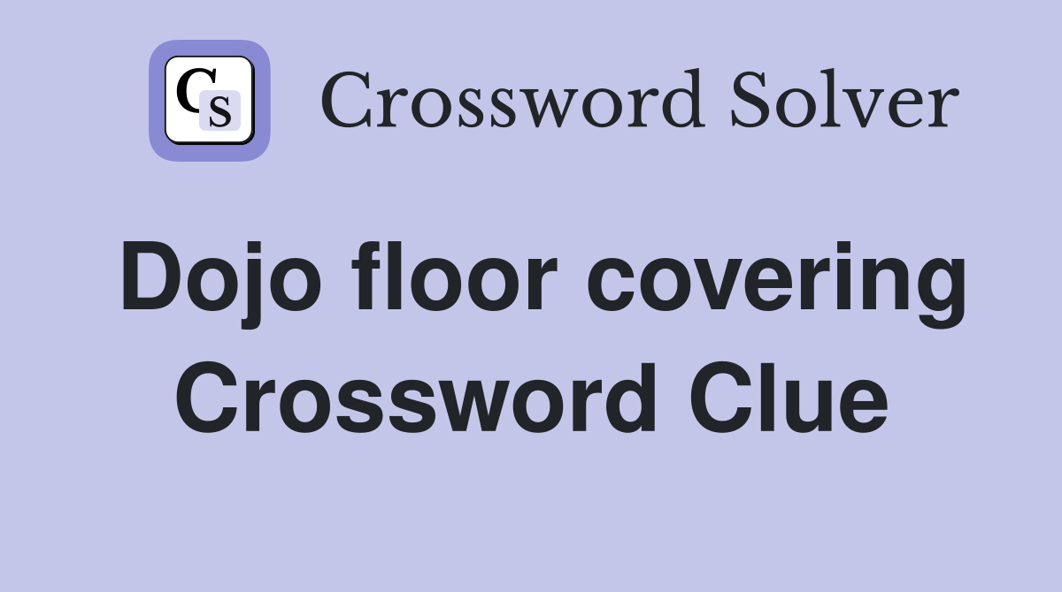 Dojo floor covering Crossword Clue