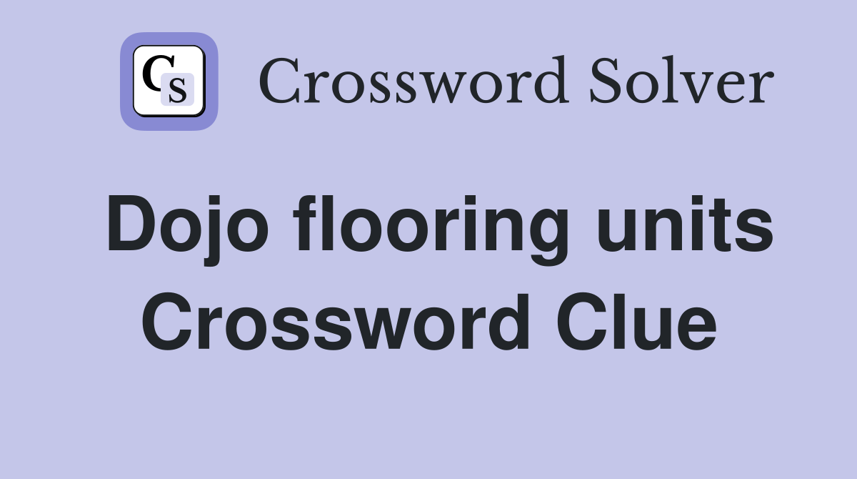 Dojo flooring units Crossword Clue