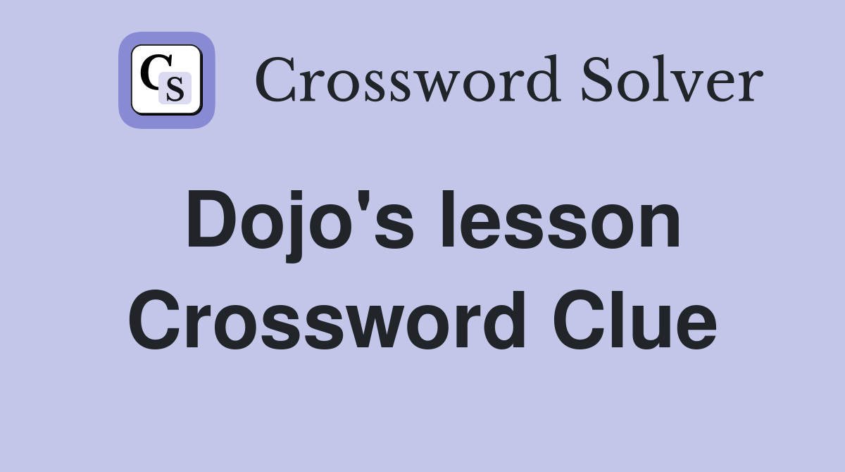 Dojo's lesson Crossword Clue