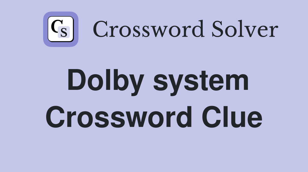 Dolby system Crossword Clue