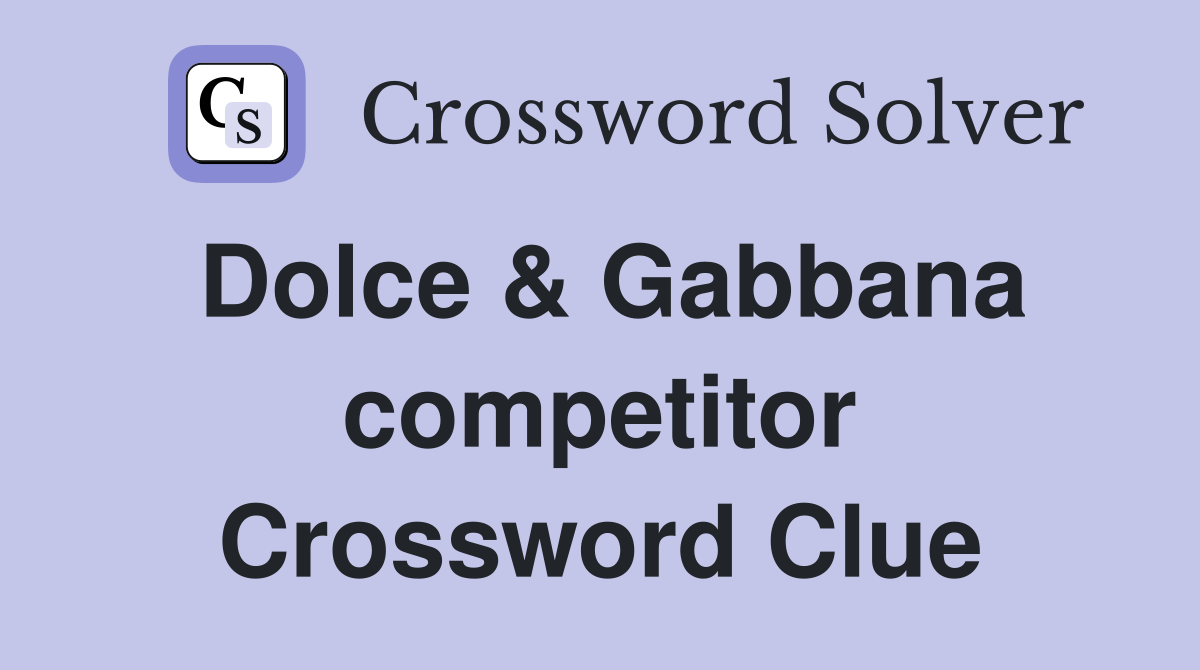 Dolce & Gabbana competitor Crossword Clue