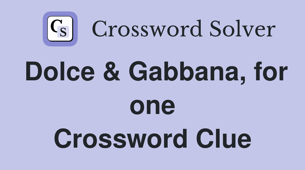 Dolce & Gabbana, for one Crossword Clue