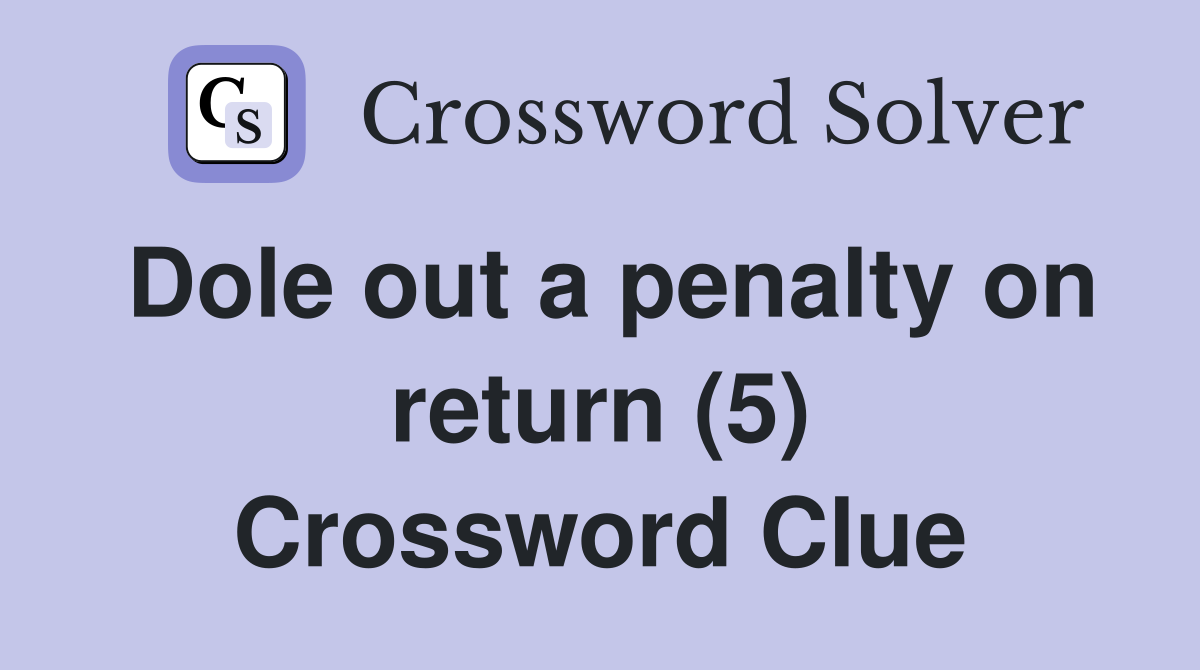 Dole out a penalty on return (5) Crossword Clue