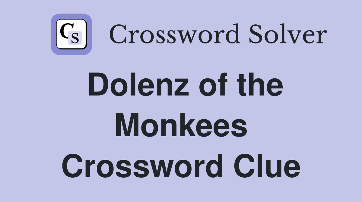 Dolenz of the Monkees Crossword Clue