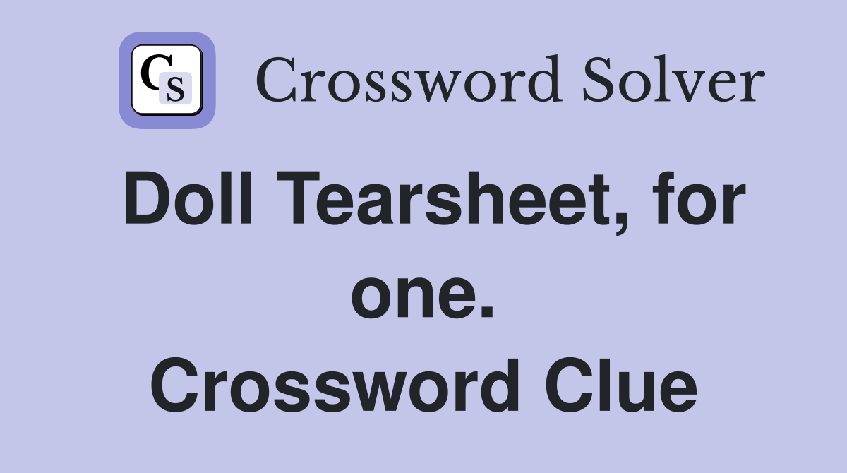Doll Tearsheet, for one. Crossword Clue
