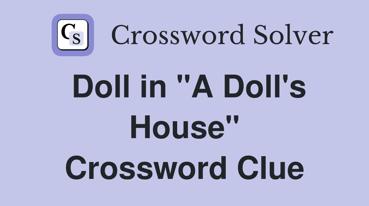 Doll in "A Doll's House" Crossword Clue