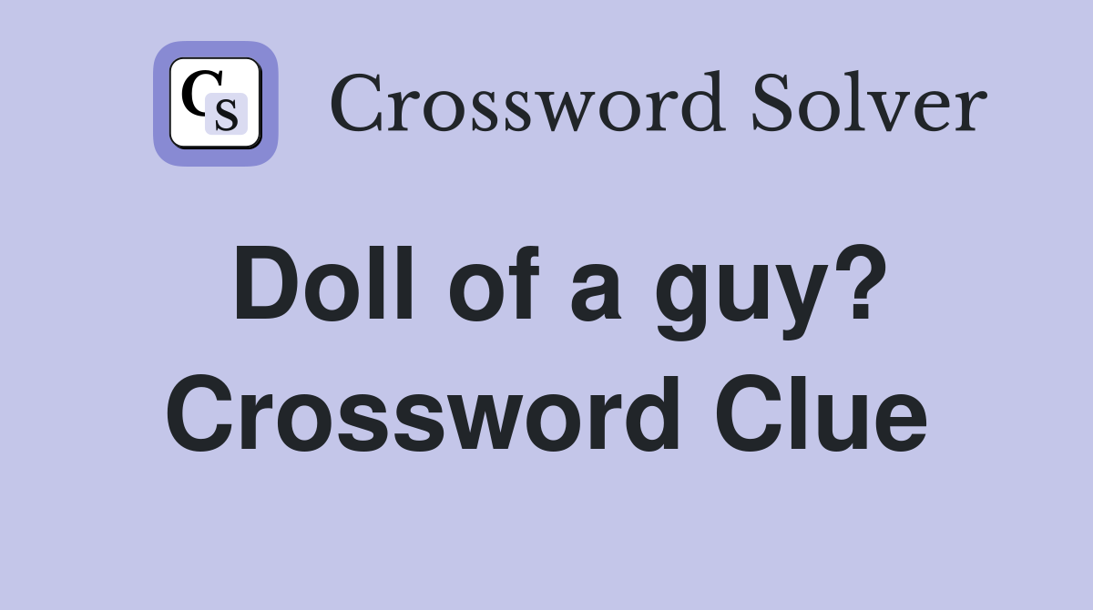 Doll of a guy? Crossword Clue