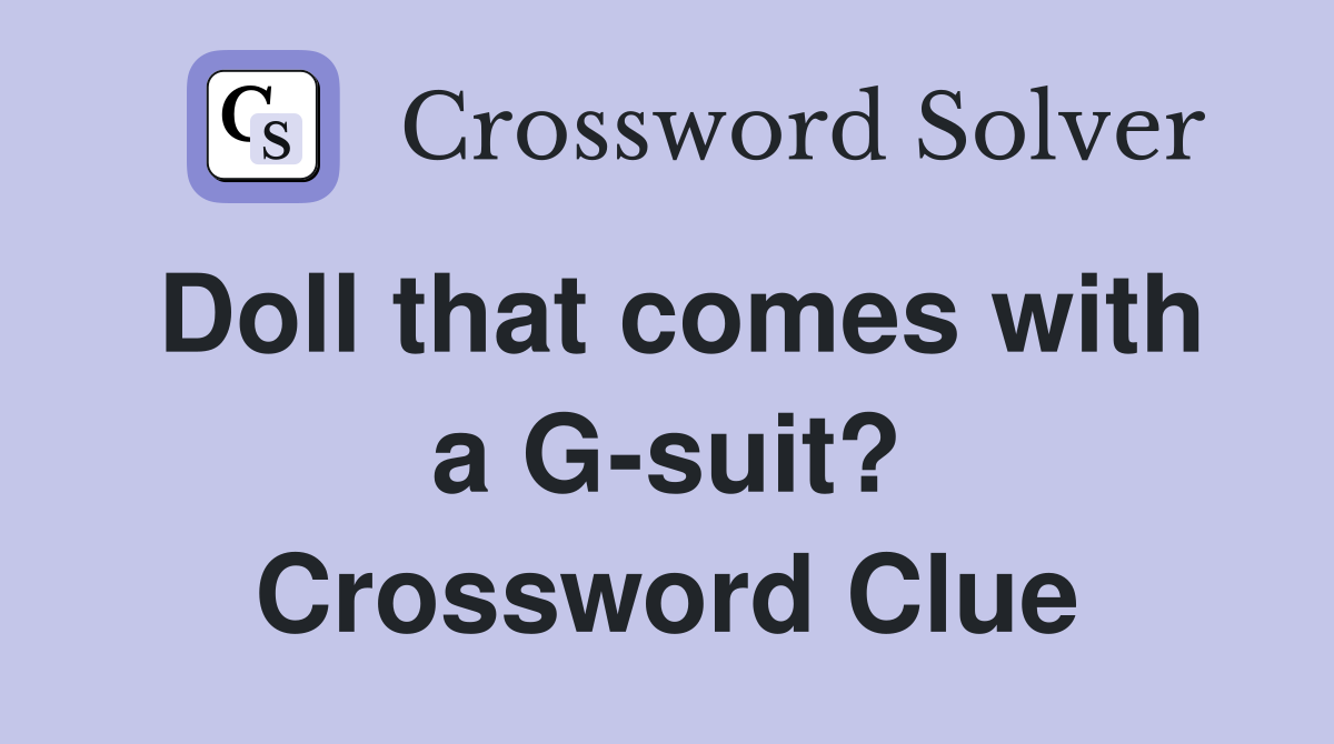 Doll that comes with a G-suit? Crossword Clue