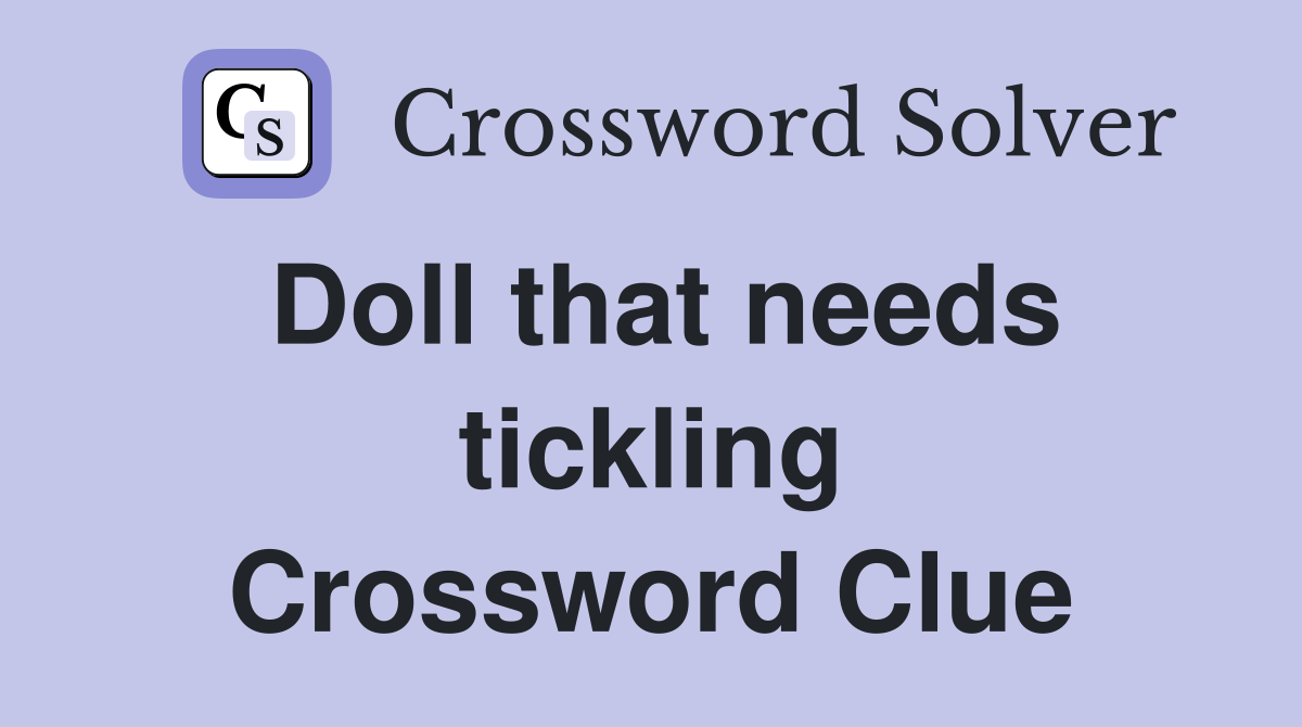 Doll that needs tickling Crossword Clue