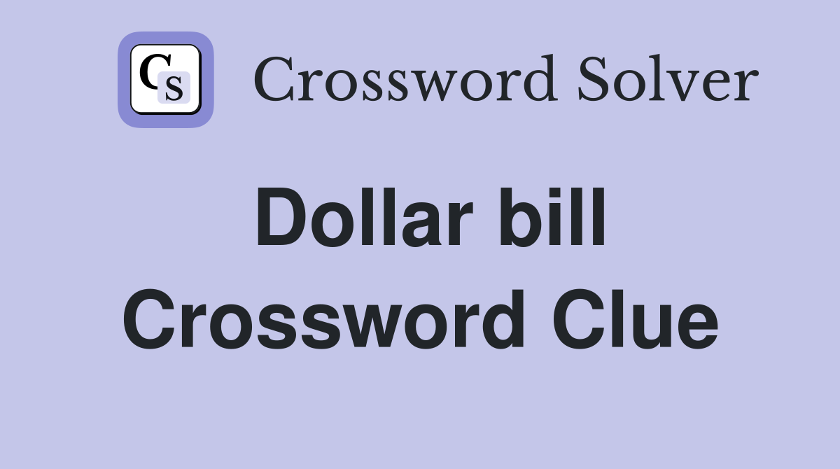 Dollar bill Crossword Clue