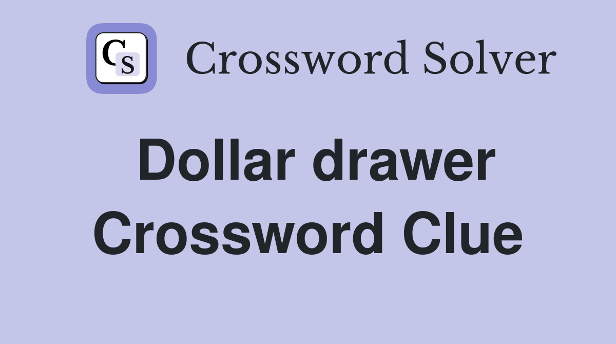 Dollar drawer Crossword Clue
