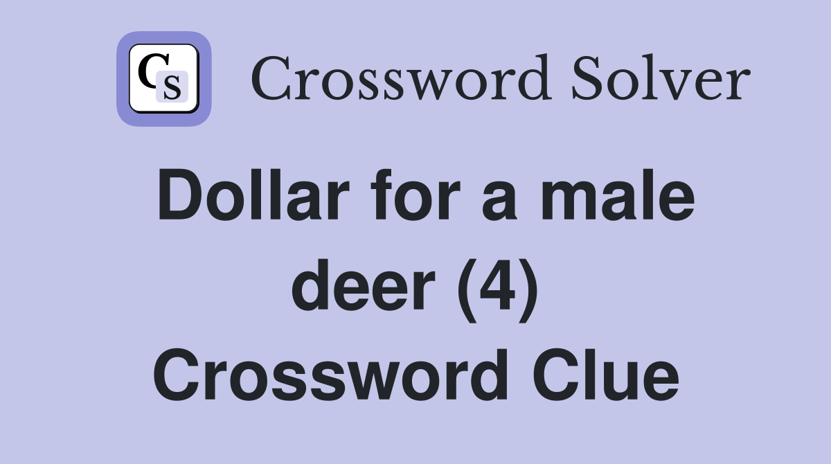 Dollar for a male deer (4) Crossword Clue