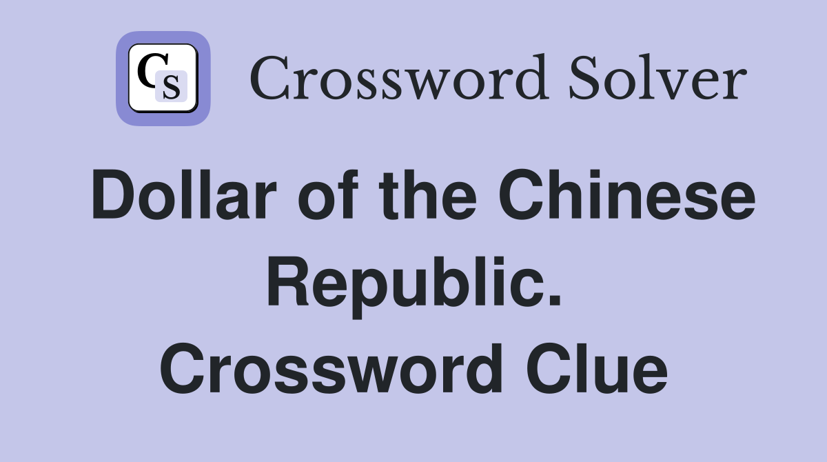 Dollar of the Chinese Republic. Crossword Clue