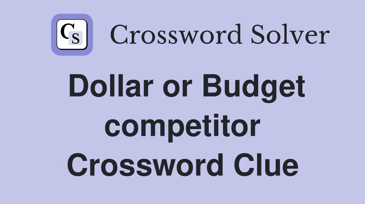 Dollar or Budget competitor Crossword Clue