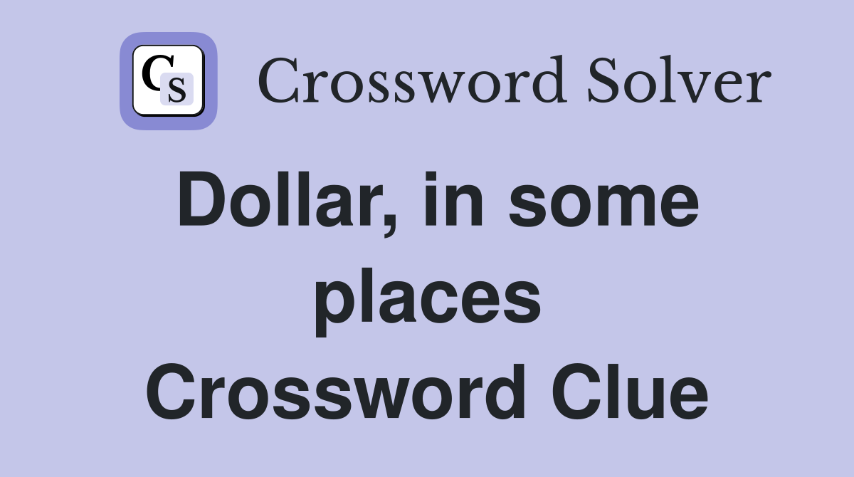 Dollar, in some places Crossword Clue